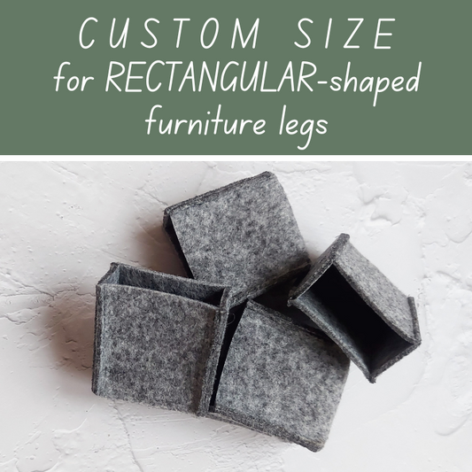 Felt CHAIR SOCKS | CUSTOM SIZE for RECTANGULAR-shaped FURNITURE LEGS